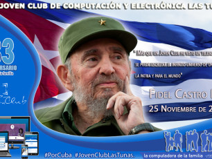 Fidel vive! Su pueblo lucha y los Joven Club, nacidos gracias a su ingenio, le recuerdan y siguen en pie como la Computadora de la Familia Cubana