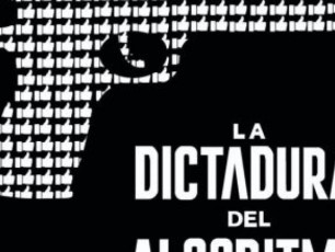 Estreno del documental La Dictadura del Algoritmo