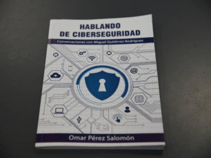 Hablando de Ciberseguridad, un libro imperdible