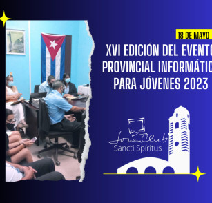 XVI Edición del Evento Provincial Informática para Jóvenes 2023 en los Joven Club espirituanos